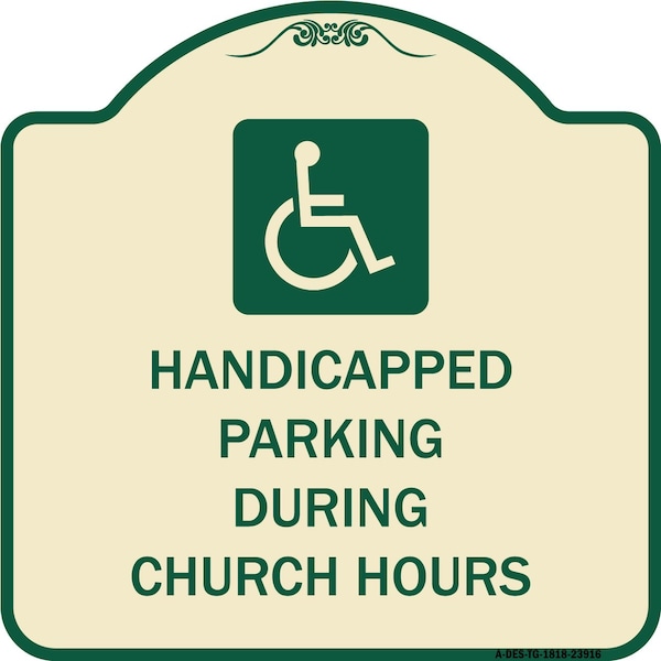 Signmission Handicapped Parking During Church Hours W/ Graphic Heavy-Gauge Alum Sign, 18" x 18", TG-1818-23916 A-DES-TG-1818-23916 - main